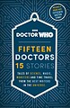 View more details for Fifteen Doctors, 15 Stories: Tales of Science, Magic, Monsters and Time Travel from the Best Writers in the Universe