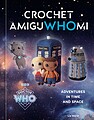 View more details for Crochet AmiguWHOmi: Adventures in Time and Space