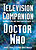 View more details for The Television Companion: The Unofficial and Unauthorised Guide to Doctor Who